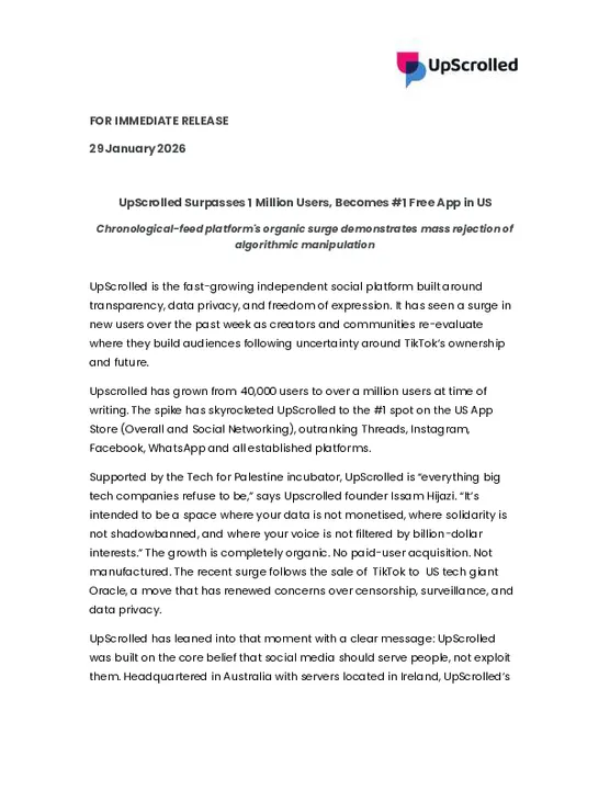 29 Jan 2026 - UpScrolled - UpScrolled Surpasses 1 Million Users, Becomes #1 Free App in US - FOR IMMEDIATE RELEASE .docx.pdf