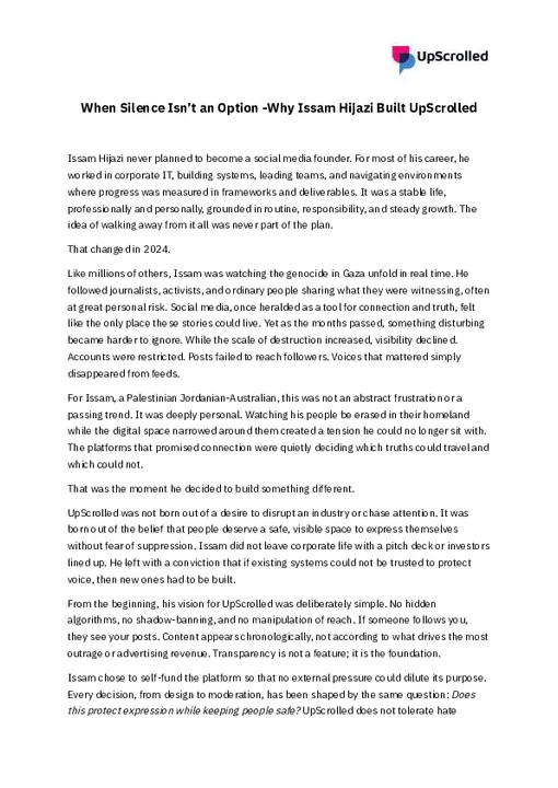 7 Jan 2026 - UpScrolled - When Silence Isn’t an Option - Why Issam Hijazi Built UpScrolled.pdf
